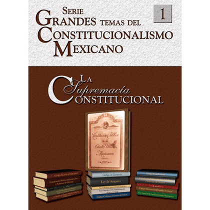 Temas del Constitucionalismo Mexicano núm. 1 La Supremacía constitucional