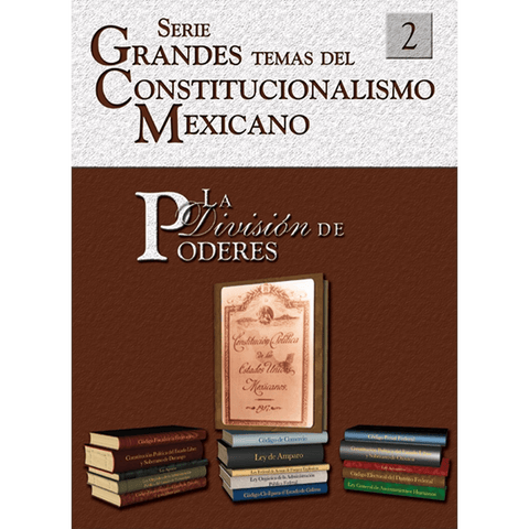 Temas del Constitucionalismo Mexicano núm. 2 La División de Poderes