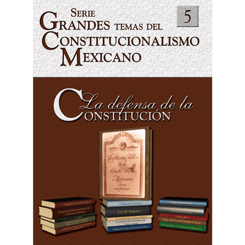Temas del Constitucionalismo Mexicano núm. 5 La Defensa de la Constitución