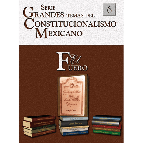 Temas del Constitucionalismo Mexicano núm. 6 El Fuero