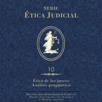 ÉJ 10 Ética de jueces análisis pragmático