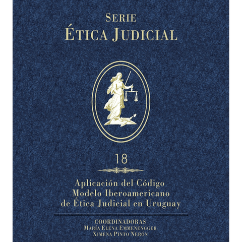 Ética Judicial 18 Aplicación del código modelo iberoamericano de ética judicial en Uruguay