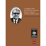 La Suprema Corte de Justicia de la Nación desde la visión de Antonio Carrillo Flores
