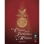 Libro Caminos de la Justicia en México 1810-2010