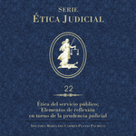 Libro ÉJ 22 Ética del servicio público elementos de reflexión entorno a la prudencia judicial