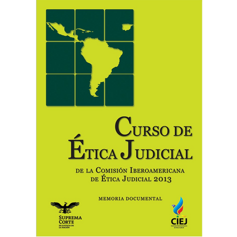 Curso Ética Judicial de la Comisión Iberoamericana 2013 memoria documental