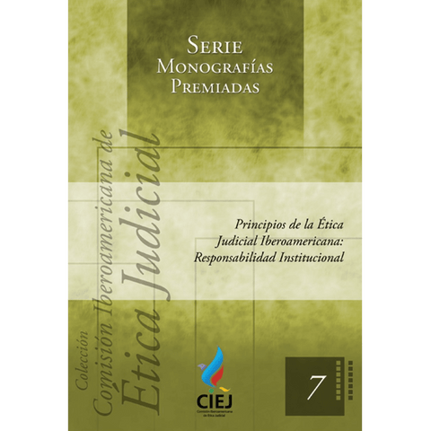 Comisión Iberoamericana monografías premiadas núm. 7 Principios de la Ética: responsabilidad institucional