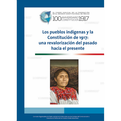 Libro. Pueblos indígenas y constitución de 1917 revalorización del pasado hacia el presente.