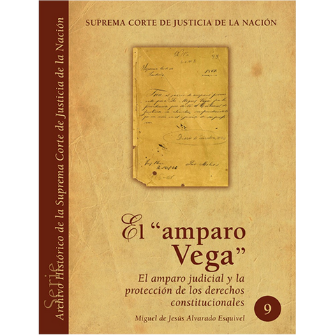 Libro. Arch. Hist. SCJN núm. 09 Amparo Vega. Amparo judicial y protecc. dchos. constitucionales.