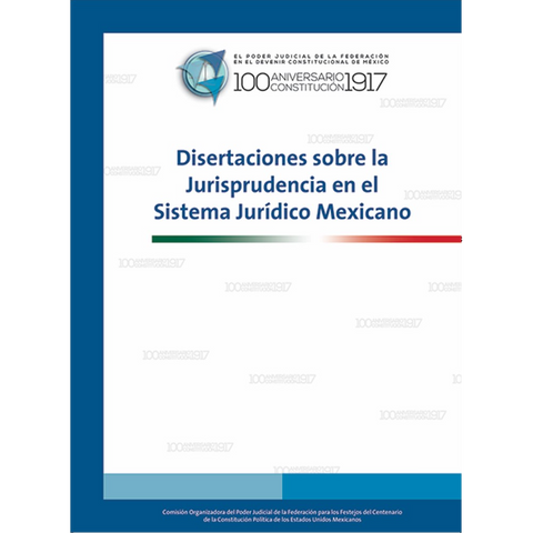 Libro. Disertaciones sobre jurisprudencia en el sistema jurídico mexicano..
