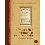 Arch. Hist. SCJN núm. 13 Prostitución y garantías const. finales siglo XIX