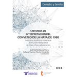 Criterios de Interpretación del Convenio de La Haya de 1980 Avances y desafíos en materia de restitución internacional de niñas, niños y adolescentes.