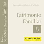 Audiolibro Temas Selectos Familiar núm. 8 Patrimonio Familiar